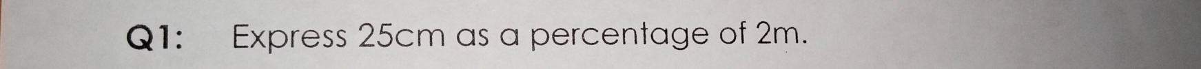 Express 25cm as a percentage of 2m.