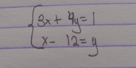 beginarrayl 3x+4y=1 x-12=yendarray.