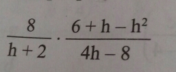  8/h+2 ·  (6+h-h^2)/4h-8 