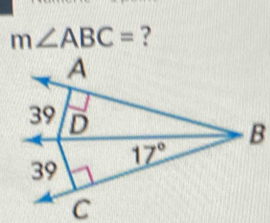 m∠ ABC= ?
A
39 D
B
17°
39
C