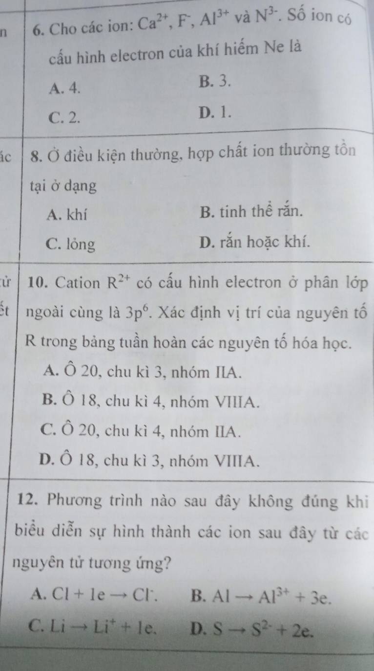 Cho các ion: Ca^(2+),F^-,Al^(3+) và N^(3-). Số ion có
ác ồn
t
ử 1 lớp
St nn tố
Rc.
12 khi
bi các
ng
A
C