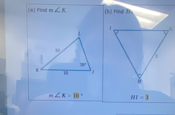 Find m∠ K. (b) Find H_2
m∠ K=10°
HI=3