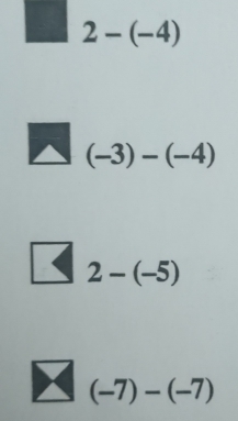 2-(-4)
(-3)-(-4)
2-(-5)
(-7)-(-7)