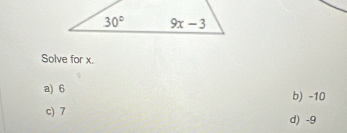 Solve for x.
a) 6
b) -10
c) 7
d) -9