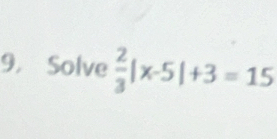 Solve  2/3 |x-5|+3=15