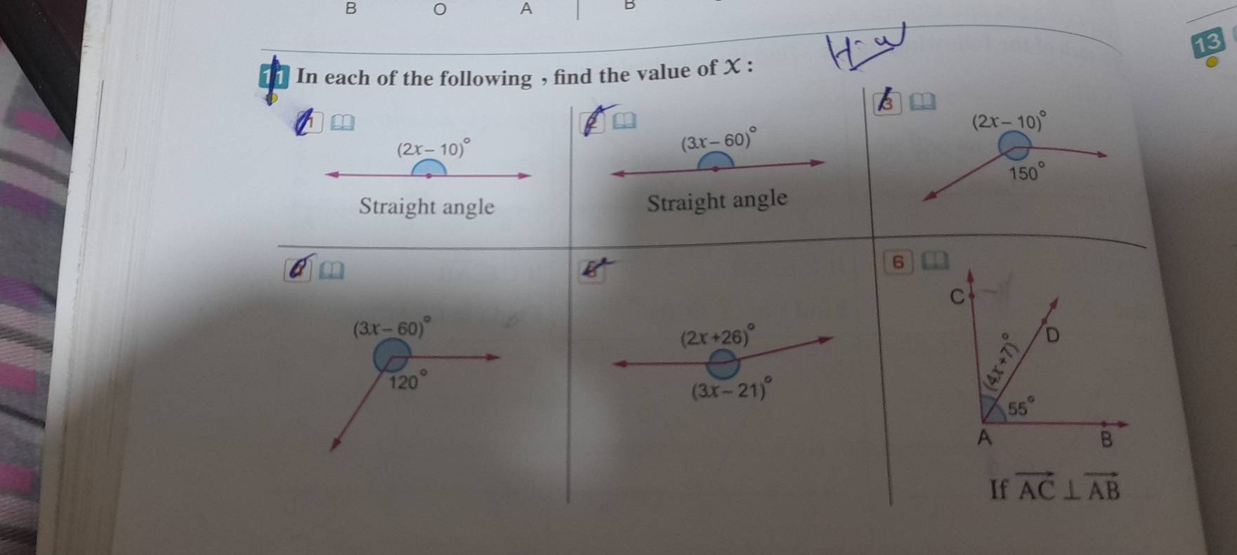 A
B
13
In each of the following , find the value of X :
k
(2x-10)^circ 
(2x-10)^circ 
(3x-60)^circ 
150°
Straight angle Straight angle
6
C
(3x-60)^circ 
(2x+26)^circ 
D
120°
(3x-21)^circ 
55°
A
B
If vector AC⊥ vector AB