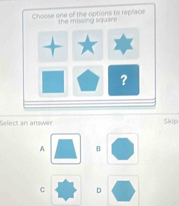 Select an answer Skip
A
B
C
D