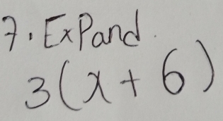 ExPand
3(x+6)