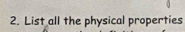 List all the physical properties