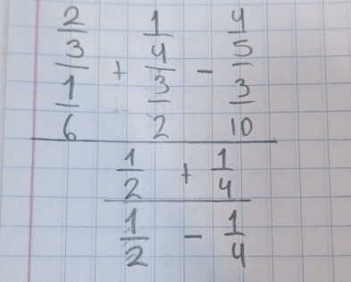 beginarrayr  5/3 ++ 1/3 =frac  2/3  1/2 + 2/3   1/2 - 1/4 endarray