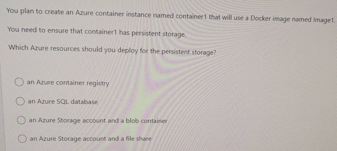 Solved: You plan to create an Azure container instance named container1 ...