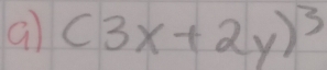 a (3x+2y)^3