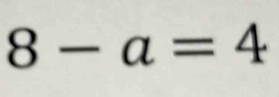 8-a=4