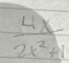  4x/2x^2+1 