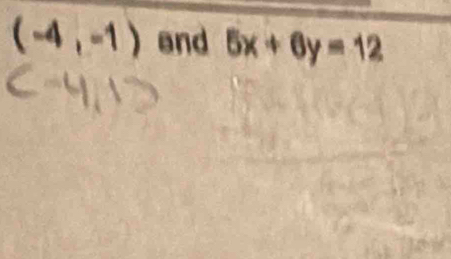 (-4,-1) and 5x+6y=12