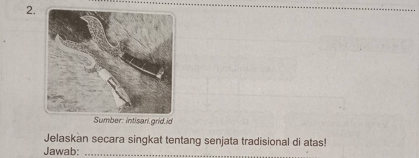 Sumber: intisari.grid.id 
Jelaskan secara singkat tentang senjata tradisional di atas! 
Jawab:_