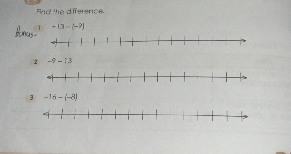 Find the difference. 
1 +13-(-9)
2 -9-13
3 -16-(-8)