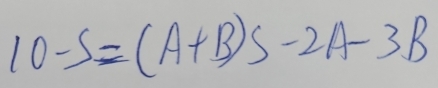 10-S=(A+B)S-2A-3B