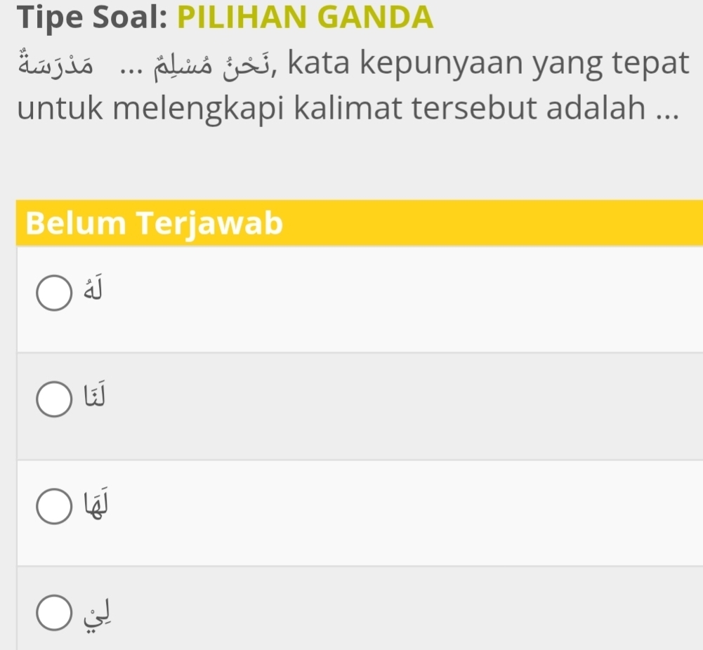 Tipe Soal: PILIHAN GANDA 
jia ... ália jo3, kata kepunyaan yang tepat 
untuk melengkapi kalimat tersebut adalah ...