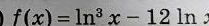 f(x)=ln^3x-12ln