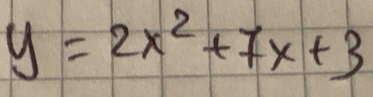 y=2x^2+7x+3