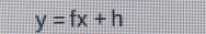 y=fx+h