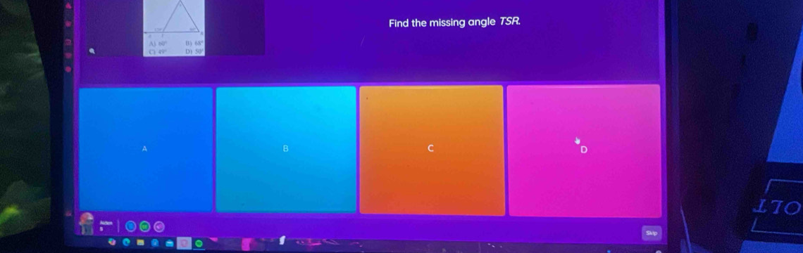 Find the missing angle TSR.
B
C
D