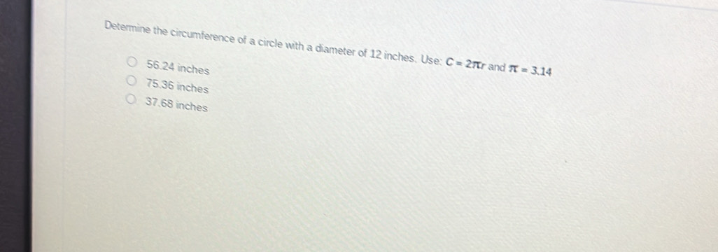 Solved: Determine the circumference of a circle with a diameter of 12 ...