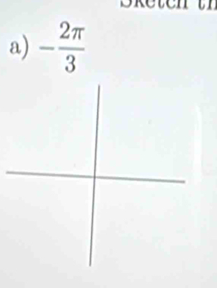 breten C 
a) - 2π /3 