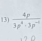  4p/3p^4· 3p^(-1) 