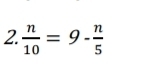  n/10 =9- n/5 