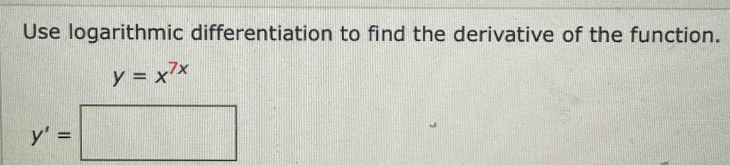 Use logarithmic differentiation to find the derivative of the function.