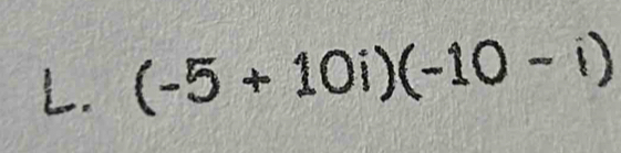 (-5+10i)(-10-i)