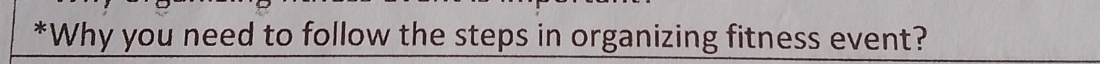 Why you need to follow the steps in organizing fitness event?