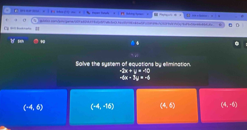 Ss m P 2074 ng tabos (11) me Aepen: Details ^ Salving Systen: Playing a G: 4 Join a Quiazz =
C quizizz.com/join/game/U2FedGVkX19zQzSf7eBc5nOLNccEbYXEmk6wGFLE0IFB9kc%252F9slkVNOq7BzP6v0i6mNkr85rEJEv
9 1 Bookmarks
F5th 90
6
Solve the system of equations by elimination.
-2x+y=-10
-6x-3y=-6
(-4,6)
(-4,-16)
(4,6)
(4,-6)