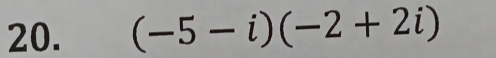 (-5-i)(-2+2i)