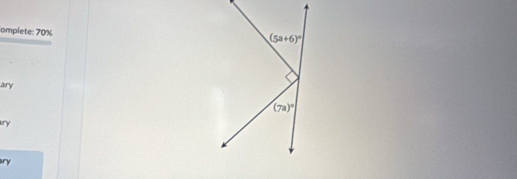 omplete: 70%
(5a+6)^circ 
ary
(7a)^circ 
ry 
ry