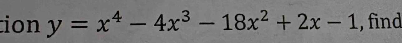 tion y=x^4-4x^3-18x^2+2x-1 , find