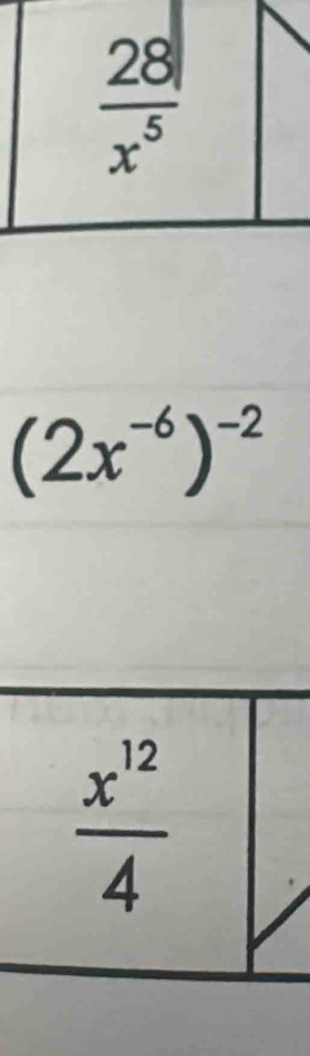  28/x^5 
(2x^(-6))^-2
 x^(12)/4 