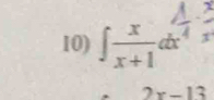 ∈t  x/x+1 dx^4
2x-13