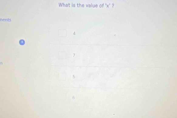 What is the value of ' x ' ?
nents
4
7
S
5
6