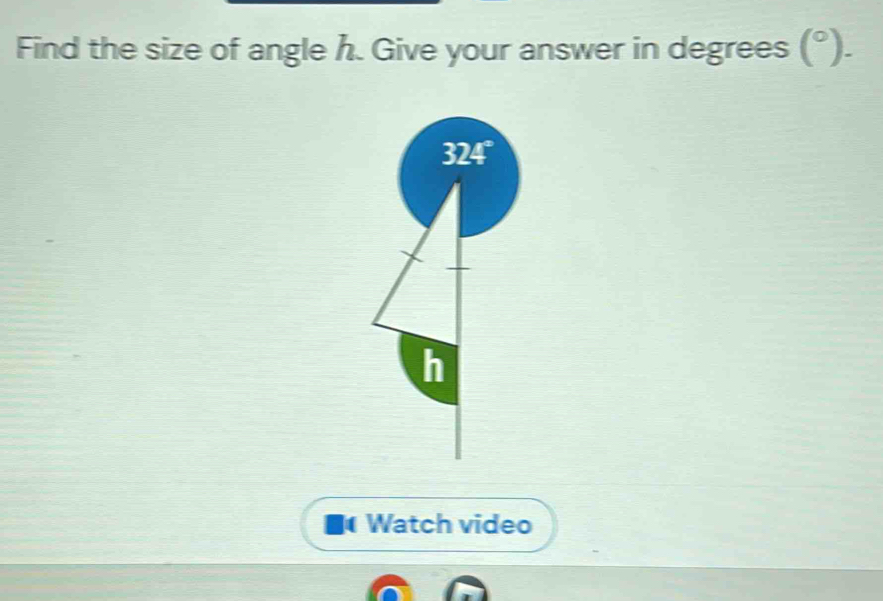 Find the size of angle h. Give your answer in degrees (^circ ).
Watch video