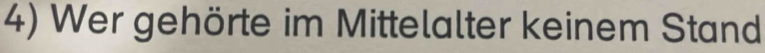 Wer gehörte im Mittelalter keinem Stand