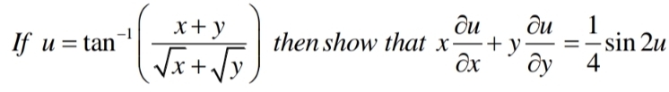 If u=tan^(-1)( (x+y)/sqrt(x)+sqrt(y) ) then show that x partial u/partial x +y partial u/partial y = 1/4 sin 2u