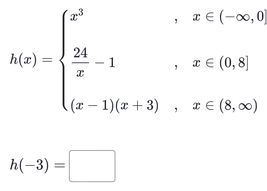 h(x)=beginarrayl x^3,x
h(-3)=□