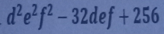 d^2e^2f^2-32def+256