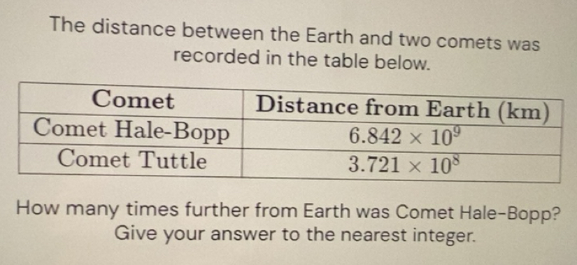 Solved: The distance between the Earth and two comets was recorded in ...