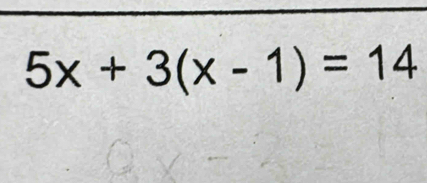 5x+3(x-1)=14