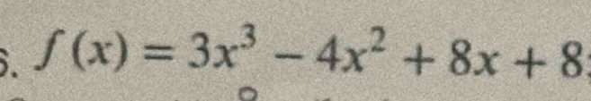 f(x)=3x^3-4x^2+8x+8