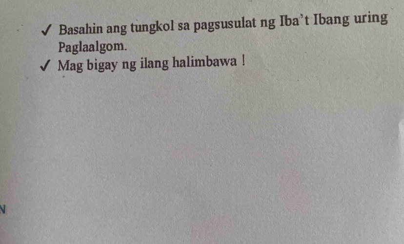 Basahin ang tungkol sa pagsusulat ng Iba’t Ibang uring 
Paglaalgom. 
Mag bigay ng ilang halimbawa !